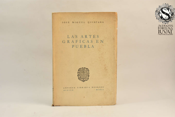 LAS ARTES GRÁFICAS EN PUEBLA - José Miguel Quintana