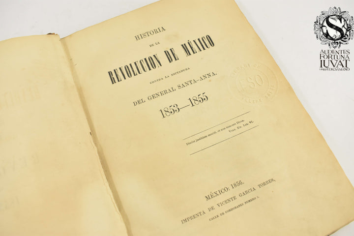 HISTORIA DE LA REVOLUCIÓN DE MÉXICO CONTRA LA DICTADORA DEL GENERAL SANTA-ANNA