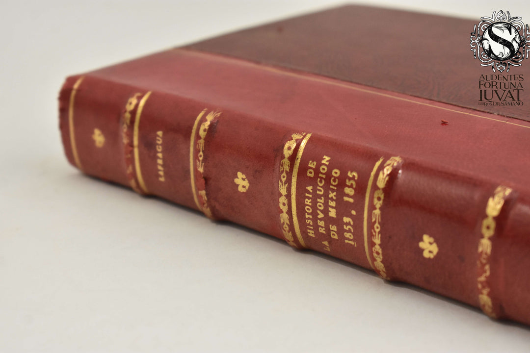 HISTORIA DE LA REVOLUCIÓN DE MÉXICO Contra la Dictadura del General Santa Anna 1853-1855