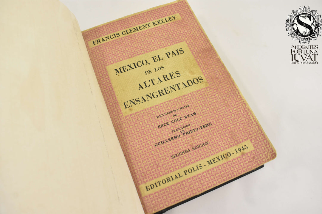 MÉXICO EL PAÍS DE LOS ALTARES ENSANGRENTADOS - Francis Clement Kelley