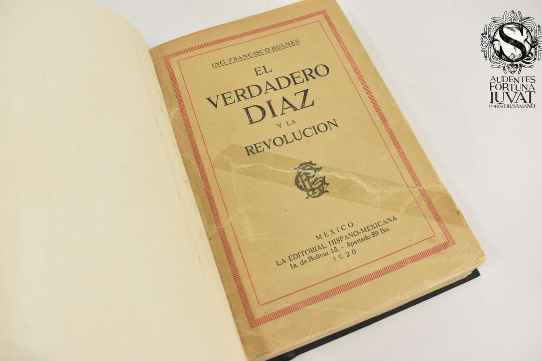 EL VERDADERO DÍAZ Y LA REVOLUCIÓN - Francisco Bulnes