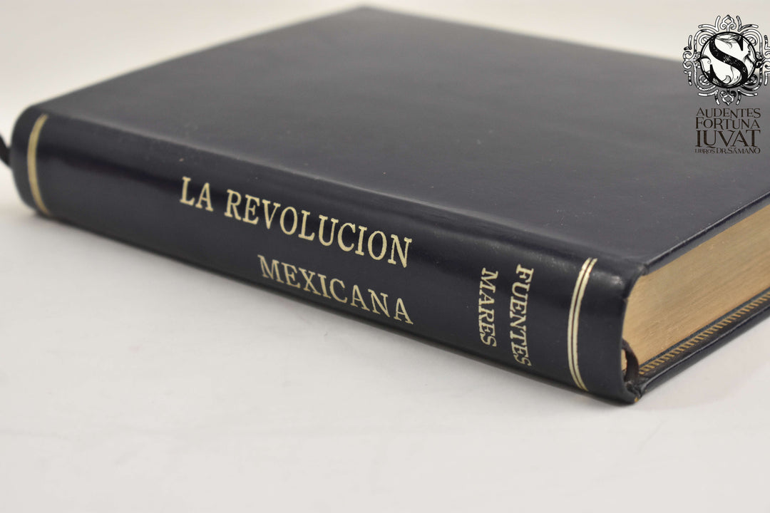 LA REVOLUCIÓN MEXICANA -  José Fuentes Mares