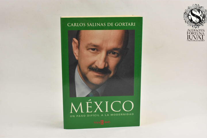 MÉXICO, UN PASO DIFÍCIL A LA MODERNIDAD - Carlos Salinas de Gortari
