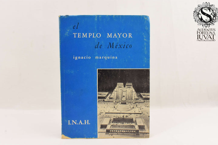 El Templo Mayor de México - IGNACIO MARQUINA