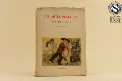 LAS ARTES PLÁSTICAS EN JALISCO - José G. Zuno