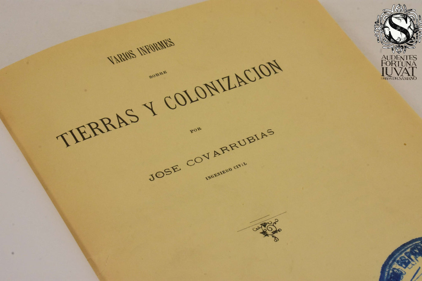 VARIOS INFORMES SOBRE TIERRAS Y COLONIZACIÓN - José Covarrubias