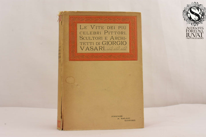 LE VITE DEL PIÚ CELEBRI PITTORI, SCULTORI E ARCHITETTI - Giorgio Vasari