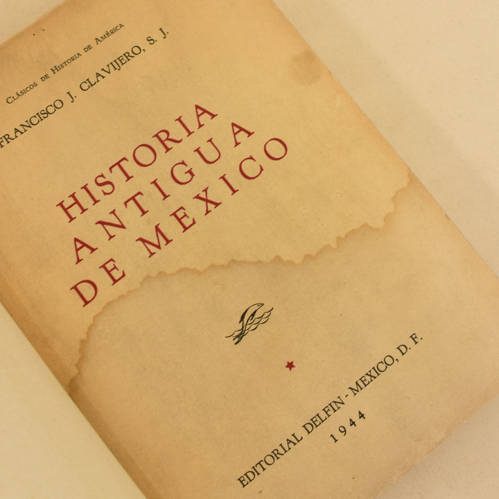 HISTORIA ANTIGUA DE MÉXICO - Francisco J. Clavijero, S. J.