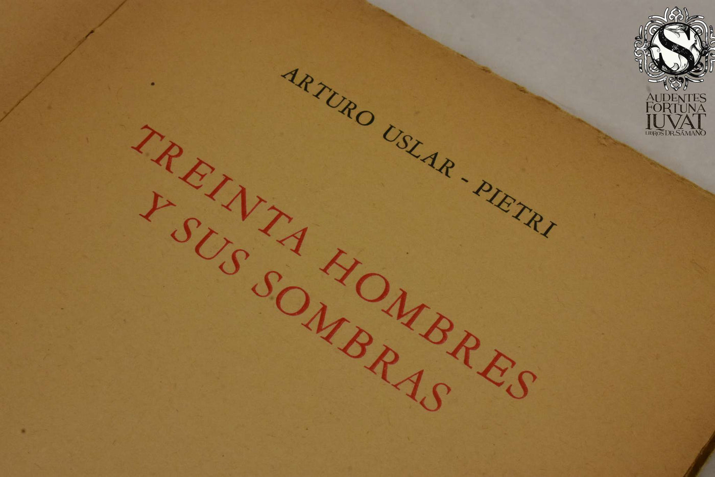 Treinta hombres y sus sombras - ARTURO USLAR-PIETRI