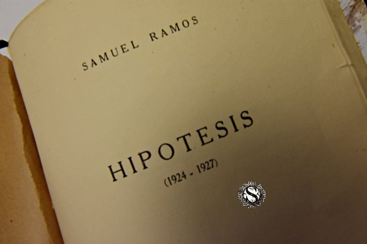 HIPÓTESIS. (1924-1927). SAMUEL RAMOS.