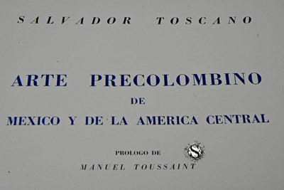 ARTE PRECOLOMBINO DE MÉXICO Y DE LA AMÉRICA CENTRAL. SALVADOR TOSCANO.