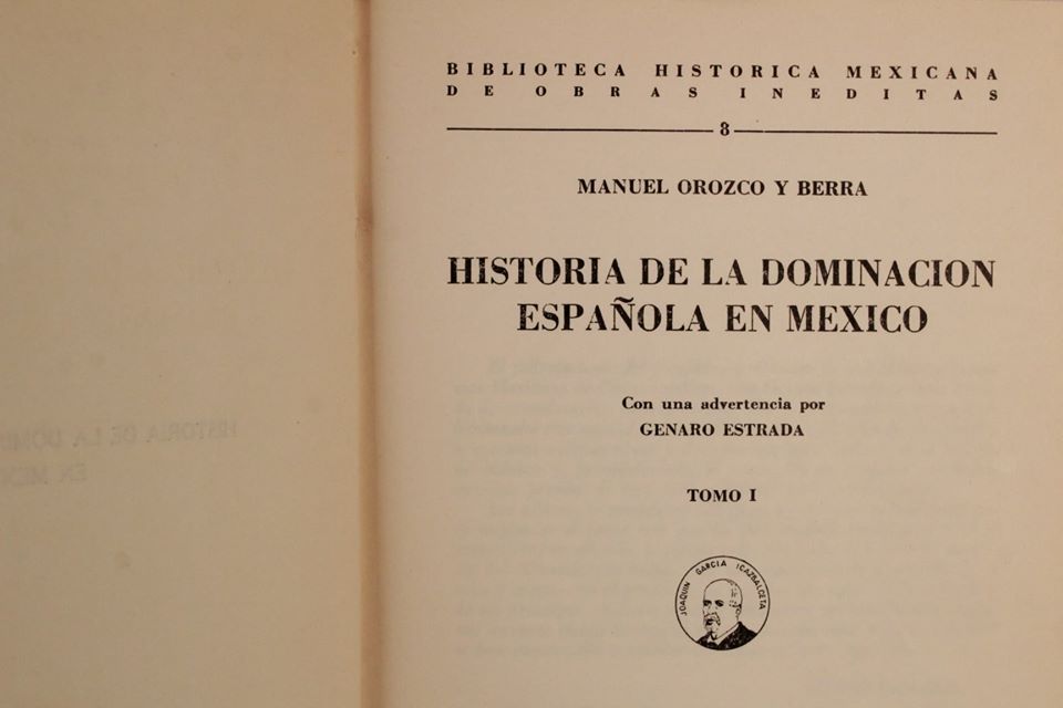 "Historia de la dominación española en México" 4 volúmenes MANUEL OROZCO Y BERRA