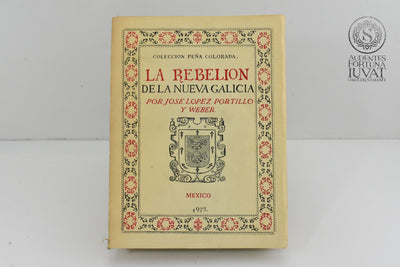 "La rebelión de la Nueva Galicia/La conquista de la Nueva Galicia" 2 Vols. - JOSÉ LÓPEZ PORTILLO Y WEBER