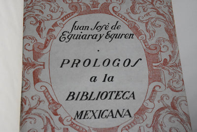 "Prólogos a la Biblioteca Mexicana" DR. JUAN JOSÉ DE EGUIARA Y EGUREN