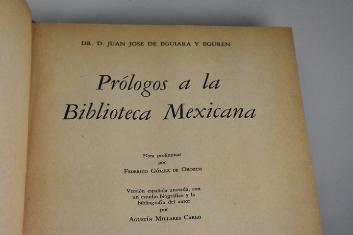 "Prólogos a la Biblioteca Mexicana" DR. JUAN JOSÉ DE EGUIARA Y EGUREN