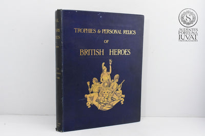 "Trophies & Personal Relics of British Heroes" - RICHARD R. HOLMES